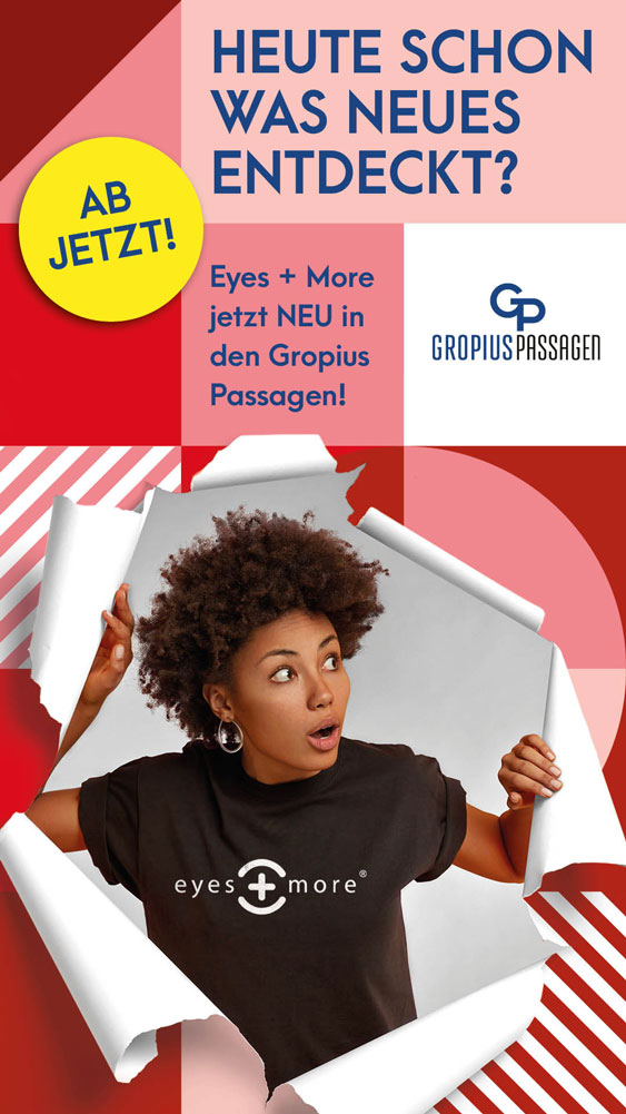 lay_GropiusPassagen_Digitale-Stele_1080x1920_Shop-Opening_Eyes+More_220928_dq
